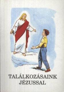 BAJTAI ZSIGMOND - Találkozásaink Jézussal [antikvár]
