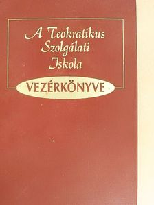 A Teokratikus Szolgálati Iskola Vezérkönyve [antikvár]