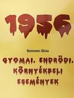 Szendrei Géza - Gyomai, Endrődi, környékbeli események 1956 [antikvár]