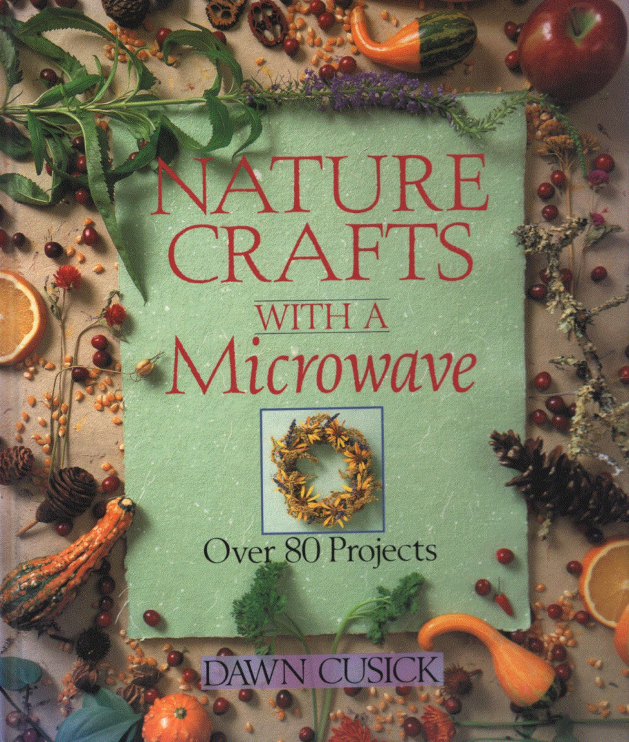 Dawn Cusick - Nature Crafts with a Microvawe [antikvár]