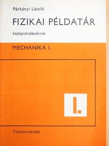 Párkányi László - Fizikai példatár középiskolásoknak I. [antikvár]