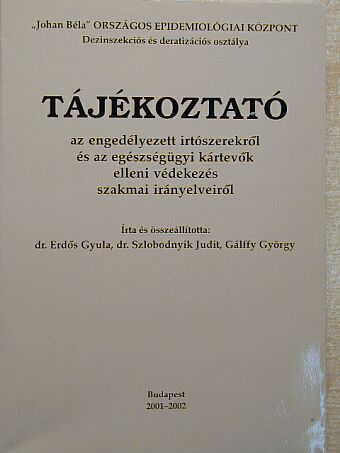 Dr. Erdős Gyula - Tájékoztató az engedélyezett irtószerekről és az egészségügyi kártevők elleni védekezés szakmai irányelveiről 2001-2002 [antikvár]