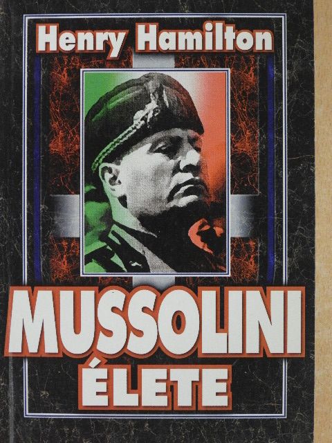 Henry Hamilton - Mussolini élete [antikvár]