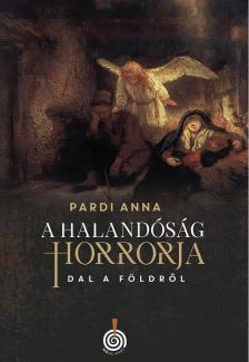 Pardi Anna - A halandóság horrorja