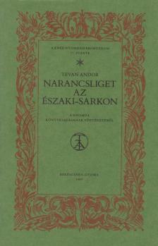 Tevan Andor - Narancsliget az Északi-sarkon [antikvár]