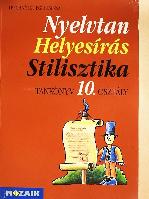 Lerchné Dr. Egri Zsuzsa - Nyelvtan, helyesírás, stilisztika - Tankönyv 10. osztály  [antikvár]