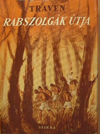 B. Traven - Rabszolgák útja [antikvár]