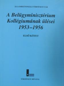 Kajári Erzsébet - A Belügyminisztérium Kollégiumának ülései 1953-1956. I. [antikvár]