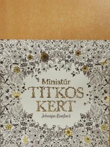 Johanna Basford - Miniatűr titkos kert [antikvár]