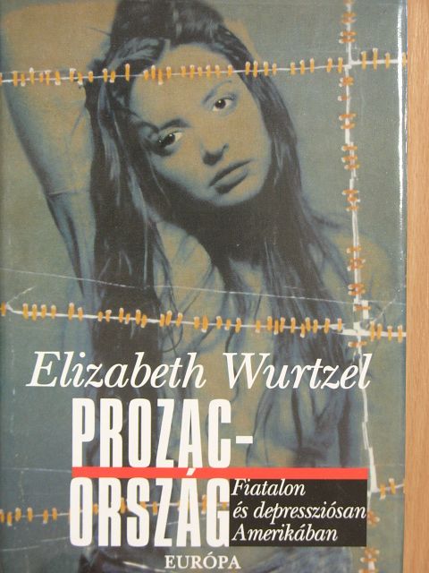 Elizabeth Wurtzel - Prozac-ország [antikvár]