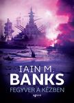 Iain M. Banks - Fegyver a kézben [szépséghibás]