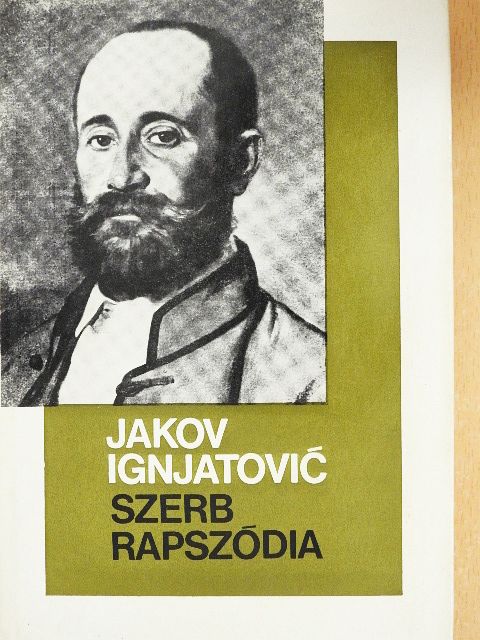 Jakov Ignjatovic - Szerb rapszódia [antikvár]
