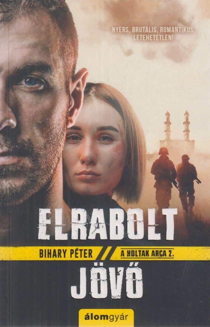 Bihary Péter - Elrabolt jövő [antikvár]