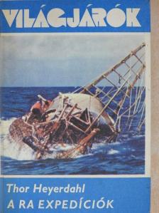 Thor Heyerdahl - A Ra expedíciók [antikvár]