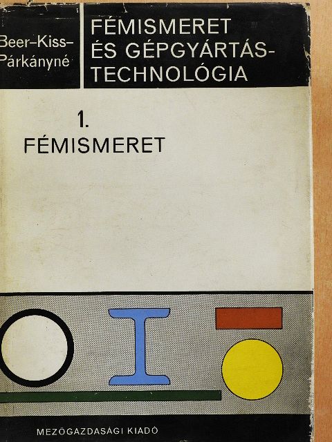 Dr. Beer György - Fémismeret és gépgyártástechnológia 1. [antikvár]