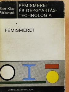 Dr. Beer György - Fémismeret és gépgyártástechnológia 1. [antikvár]