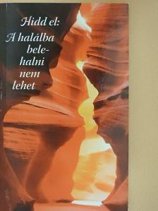 Dr. Med. András Gosztonyi - Hidd el: A halálba belehalni nem lehet [antikvár]