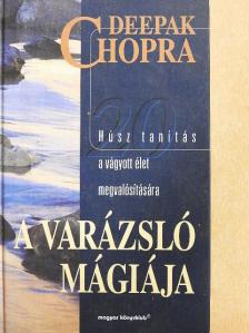 Deepak Chopra - A varázsló mágiája [antikvár]