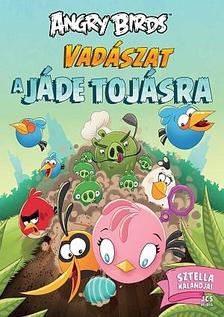 Sari Peltoniemi - Angry Birds - Vadászat a jáde tojásra - Sztella kalandjai