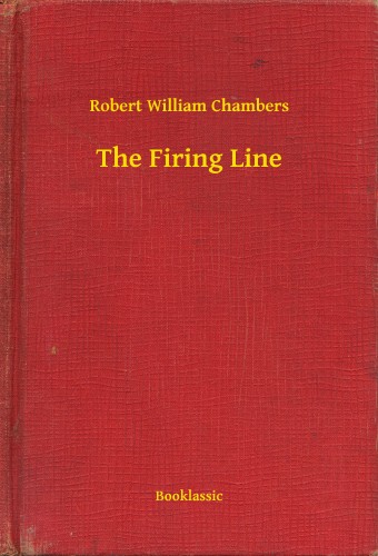 Chambers Robert William - The Firing Line [eKönyv: epub, mobi]