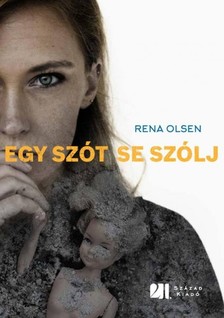Olsen, Rena - Egy szót se szólj! [eKönyv: epub, mobi]