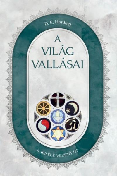 Harding, D. E. - A VILÁG VALLÁSAI - A BEFELÉ VEZETŐ ÚT