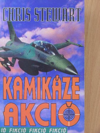 Chris Stewart - Kamikáze akció [antikvár]