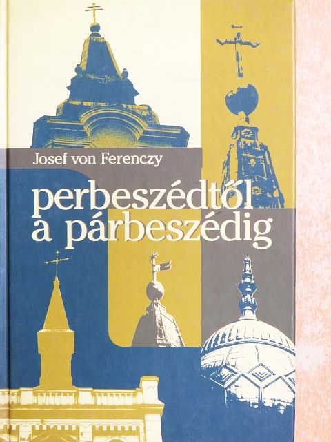 Josef von Ferenczy - Perbeszédtől a párbeszédig [antikvár]