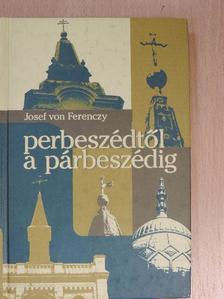 Josef von Ferenczy - Perbeszédtől a párbeszédig [antikvár]