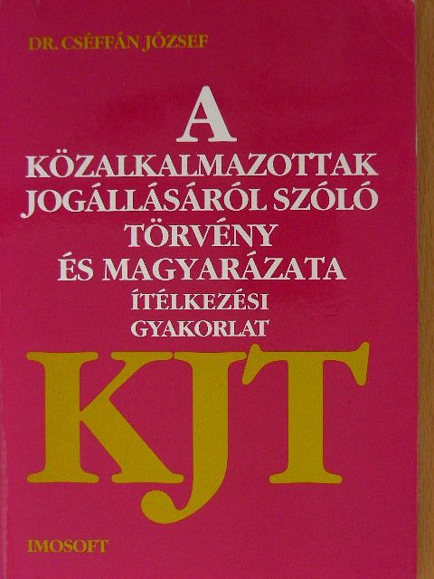 Dr. Cséffán József - A közalkalmazottak jogállásáról szóló törvény és magyarázata [antikvár]