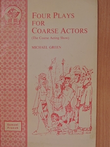 Michael Green - Four Plays for Coarse Actors [antikvár]