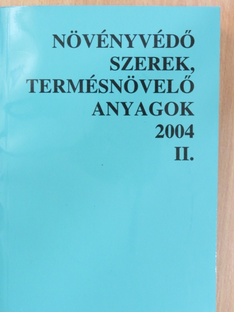 Olasz Zsuzsa - Növényvédő szerek, termésnövelő anyagok 2004. II. [antikvár]