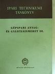 Bede István - Gépipari anyag- és gyártásismeret III. [antikvár]