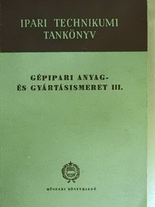 Bede István - Gépipari anyag- és gyártásismeret III. [antikvár]