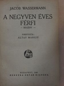 Jacob Wassermann - A negyven éves férfi [antikvár]