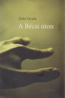 Zeke Gyula - A Bécsi úton [antikvár]