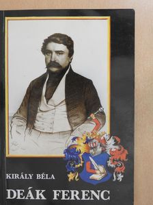Király Béla - Deák Ferenc (dedikált példány) [antikvár]