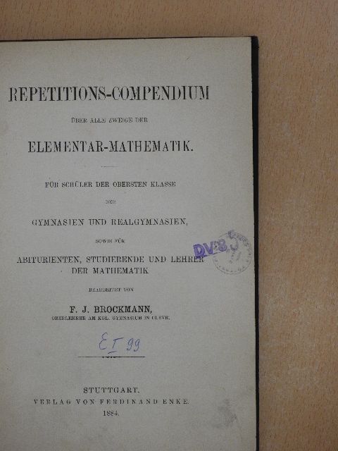 F. J. Brockmann - Repetitions-Compendium über alle zweige der Elementar-Mathematik [antikvár]