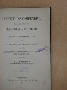 F. J. Brockmann - Repetitions-Compendium über alle zweige der Elementar-Mathematik [antikvár]