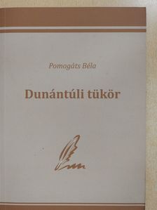 Pomogáts Béla - Dunántúli tükör (dedikált példány) [antikvár]