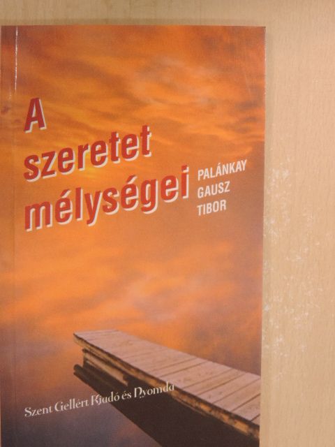 Palánkay Gausz Tibor - A szeretet mélységei [antikvár]