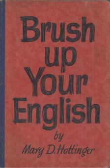 Mary D. Hottinger - Brush Up Your English [antikvár]