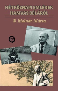 B. Molnár Márta - Hétköznapi emlékek Hamvas Béláról [eKönyv: epub, mobi]