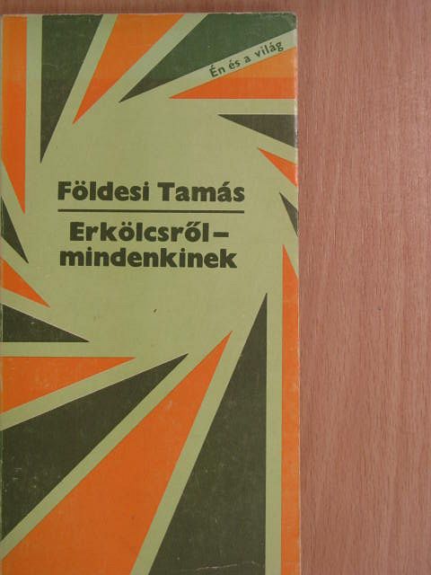 Földesi Tamás - Erkölcsről-mindenkinek [antikvár]