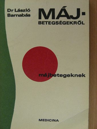 Dr. László Barnabás - Májbetegségekről májbetegeknek [antikvár]