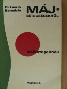 Dr. László Barnabás - Májbetegségekről májbetegeknek [antikvár]