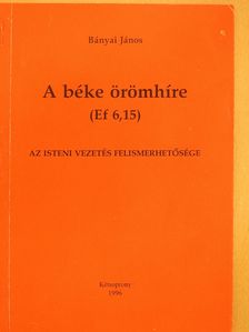 Bányai János - A béke örömhíre (aláírt példány) [antikvár]