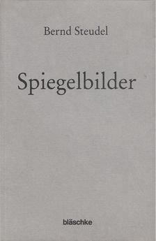 Steudel, Bernd - Spiegelbilder [antikvár]