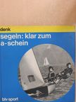 Roland Denk - Segeln: Klar zum a-schein [antikvár]