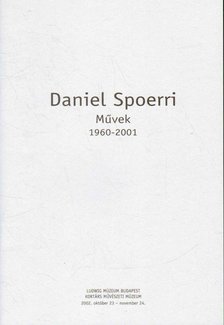 Liska, Pavel, Saner, Hans - Daniel Spoerri: Művek 1960-2001 [antikvár]